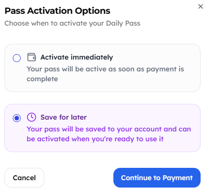 Pass Activation Options dialog showing two choices: Activate immediately or Save for later. The Save for later option is selected, allowing users to purchase passes in advance and activate them when ready to use.